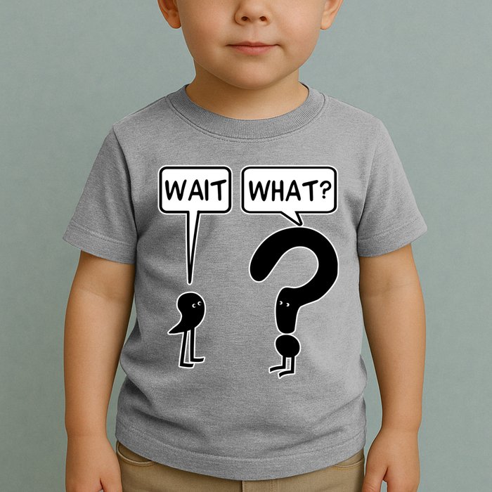 Wait What Funny Grammar Questioning Punctuation Toddler T-Shirt