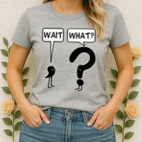 Wait What Funny Grammar Questioning Punctuation Womens T-Shirt