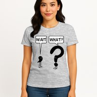 Wait What Funny Grammar Questioning Punctuation Womens T-Shirt