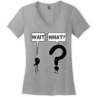 Wait What Funny Grammar Questioning Punctuation Women's V-Neck T-Shirt