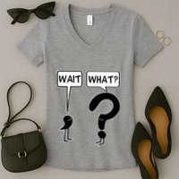 Wait What Funny Grammar Questioning Punctuation Women's V-Neck T-Shirt