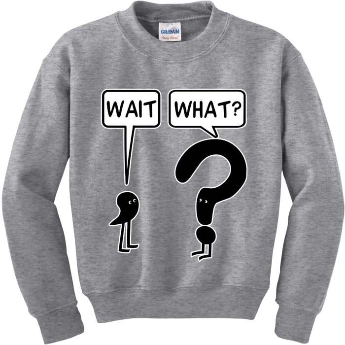 Wait What Funny Grammar Questioning Punctuation Kids Sweatshirt