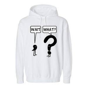 Wait What Funny Grammar Questioning Punctuation Garment-Dyed Fleece Hoodie