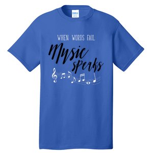 When Words Fail Music Speaks Cute Gift Tall T-Shirt