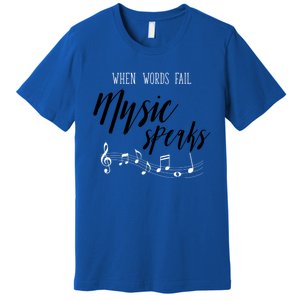 When Words Fail Music Speaks Cute Gift Premium T-Shirt