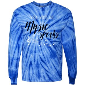 When Words Fail Music Speaks Cute Gift Tie-Dye Long Sleeve Shirt