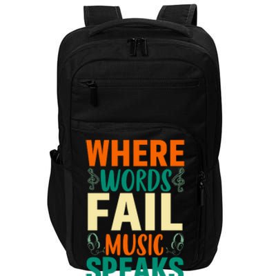 Where Words Fail Music Speaks Motivational Music Slogan Music Lover Impact Tech Backpack