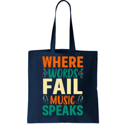 Where Words Fail Music Speaks Motivational Music Slogan Music Lover Tote Bag