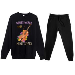 Where Words Fail Music Speaks Violin Musician Theater Lover Gift Premium Crewneck Sweatsuit Set