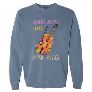 Where Words Fail Music Speaks Violin Musician Theater Lover Gift Garment-Dyed Sweatshirt