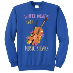 Where Words Fail Music Speaks Violin Musician Theater Lover Gift Sweatshirt