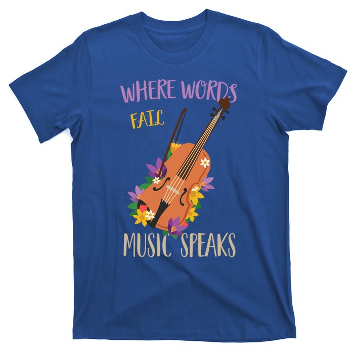 Where Words Fail Music Speaks Violin Musician Theater Lover Gift T-Shirt