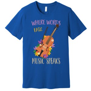 Where Words Fail Music Speaks Violin Musician Theater Lover Gift Premium T-Shirt