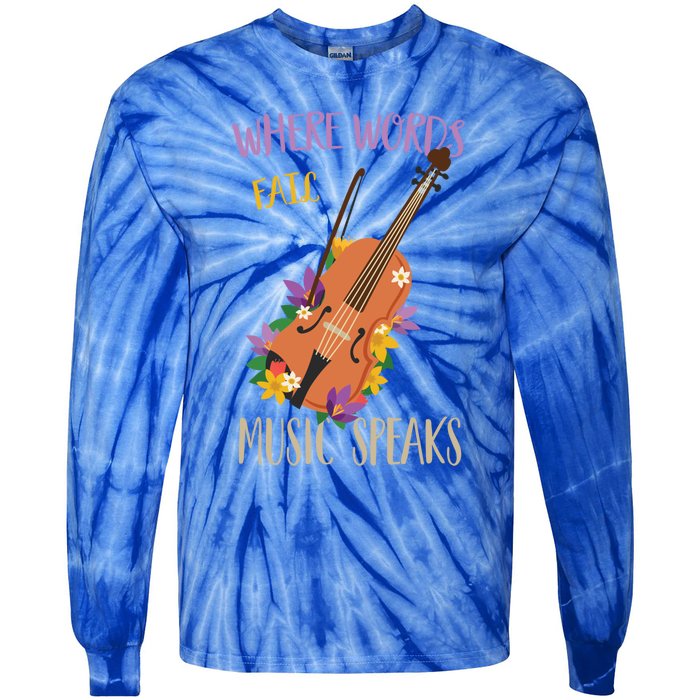 Where Words Fail Music Speaks Violin Musician Theater Lover Gift Tie-Dye Long Sleeve Shirt