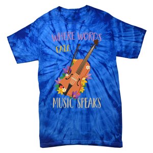 Where Words Fail Music Speaks Violin Musician Theater Lover Gift Tie-Dye T-Shirt