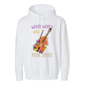 Where Words Fail Music Speaks Violin Musician Theater Lover Gift Garment-Dyed Fleece Hoodie