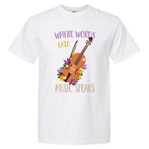 Where Words Fail Music Speaks Violin Musician Theater Lover Gift Garment-Dyed Heavyweight T-Shirt