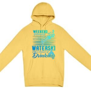 Waterski Weekend Forecast Ing Funny Gift Funny Water Skiing Cool Gift Premium Pullover Hoodie