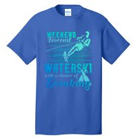 Waterski Weekend Forecast Ing Funny Gift Funny Water Skiing Cool Gift Tall T-Shirt