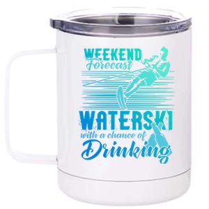 Waterski Weekend Forecast Ing Funny Gift Funny Water Skiing Cool Gift 12 oz Stainless Steel Tumbler Cup