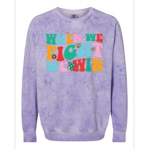 When We Fight We Win Groovy Colorblast Crewneck Sweatshirt