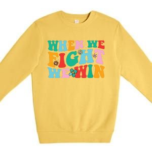 When We Fight We Win Groovy Premium Crewneck Sweatshirt