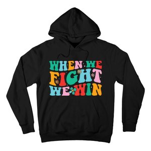 When We Fight We Win Groovy Hoodie