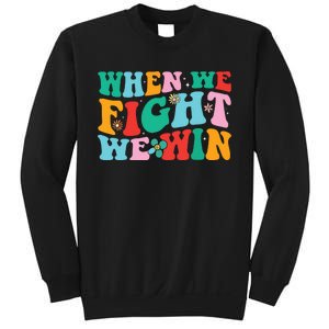 When We Fight We Win Groovy Sweatshirt