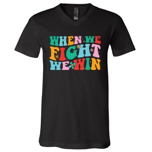 When We Fight We Win Groovy V-Neck T-Shirt