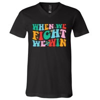 When We Fight We Win Groovy V-Neck T-Shirt