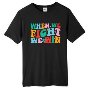 When We Fight We Win Groovy Tall Fusion ChromaSoft Performance T-Shirt