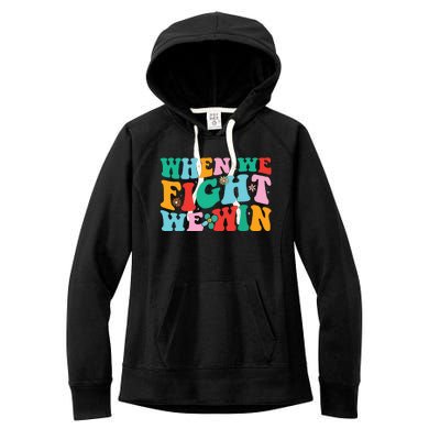 When We Fight We Win Groovy Women's Fleece Hoodie