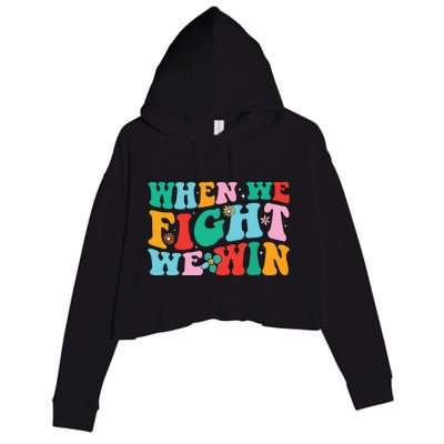 When We Fight We Win Groovy Crop Fleece Hoodie