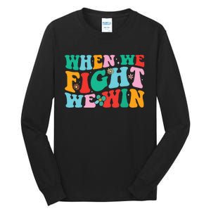 When We Fight We Win Groovy Tall Long Sleeve T-Shirt