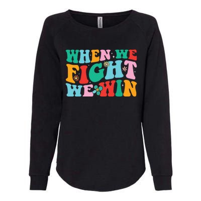 When We Fight We Win Groovy Womens California Wash Sweatshirt