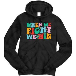 When We Fight We Win Groovy Tie Dye Hoodie