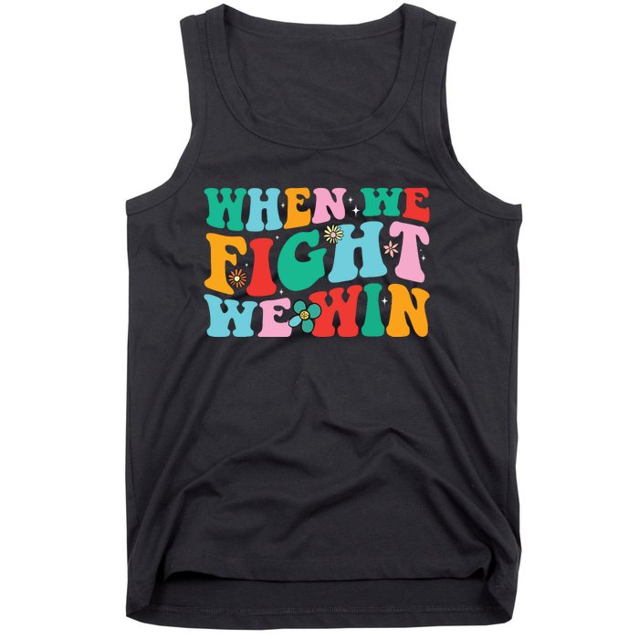 When We Fight We Win Groovy Tank Top