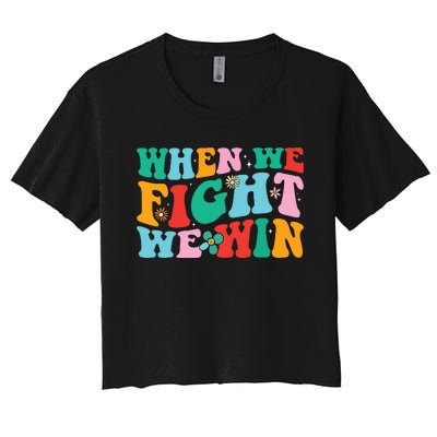 When We Fight We Win Groovy Women's Crop Top Tee