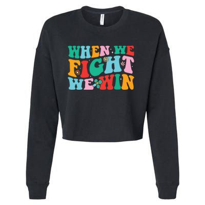 When We Fight We Win Groovy Cropped Pullover Crew