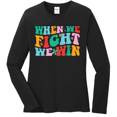 When We Fight We Win Groovy Ladies Long Sleeve Shirt