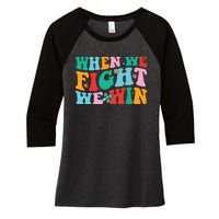 When We Fight We Win Groovy Women's Tri-Blend 3/4-Sleeve Raglan Shirt