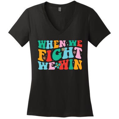 When We Fight We Win Groovy Women's V-Neck T-Shirt