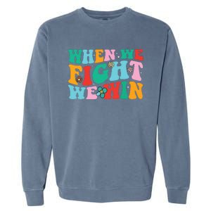 When We Fight We Win Groovy Garment-Dyed Sweatshirt