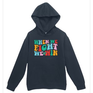 When We Fight We Win Groovy Urban Pullover Hoodie