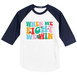 When We Fight We Win Groovy Baseball Sleeve Shirt