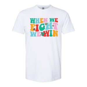 When We Fight We Win Groovy Softstyle CVC T-Shirt