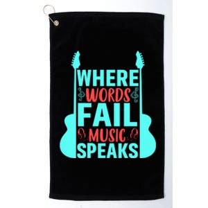 Where Words Fail Music Speaks Motivational Music Slogan Music Lover Platinum Collection Golf Towel