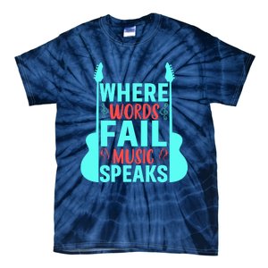 Where Words Fail Music Speaks Motivational Music Slogan Music Lover Tie-Dye T-Shirt