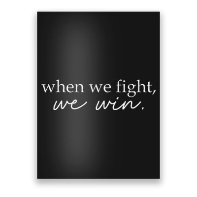 When We Fight We Win Gift Poster