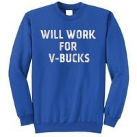 Will Work For Vbucks Tall Sweatshirt